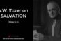 A.W. Tozer on Salvation