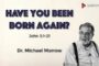 Have You Been Born Again? (Michael Morrow)