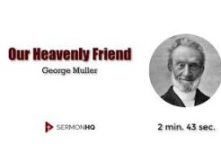 Our Heavenly Friend (Goerge Muller)